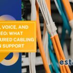 Data, Voice, and Video: What Structured Cabling Can Support